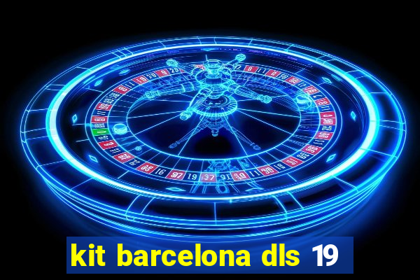 kit barcelona dls 19